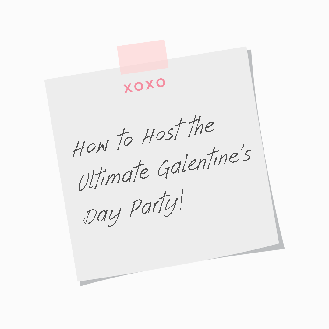 How to Host the Ultimate Galentine’s Day Party